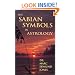 The Sabian Symbols in Astrology: A Symbol Explained for Each Degree of the Zodiac