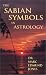  : The Sabian Symbols in Astrology: A Symbol Explained for Each Degree of the Zodiac
