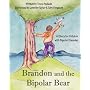 Brandon and the Bipolar Bear: A Story for Children with Bipolar Disorder (Revised Edition)