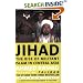 Jihad: The Rise of Militant Islam in Central Asia
