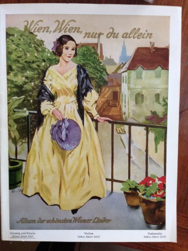 Wien, Wien, Nur Du Allein - Das Album Der Schönsten Wiener Lieder - Gesang Und Klavier (Wien, Wien, Only You: The Album of the Finest Viennese Songs - Vocal and Piano) [Sheet Music] (ED, 2601)
