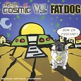 Revue Mister Cosmic & Fat Dog  / Bon Ca C'Est Fait (Mister Cosmic Vs Fat Dog)