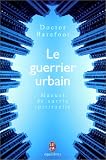 Le guerrier urbain : Manuel de survie spirituelle