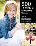 500 Poses for Photographing Children