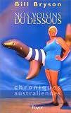 Nos voisins du dessous : Chroniques australienne