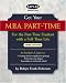 Get Your M.B.A. Part-Time, Third Edition: For the Part-Time Student with a Full-Time ...