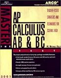 Arco Master the Ap Calculus Ab and Bc Test: Teacher-Tested Strategies and Techniques for Scoring High (Arco Master the AP Calculus AB & BC Test)