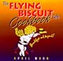 The Flying Biscuit Cafe Cookbook: Breakfast and Beyond