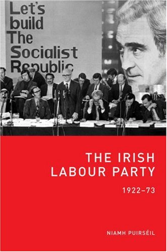 Univ College Dublin Pr The Irish Labour Party, 1922-73
