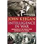 Intelligence in War: Knowledge of the Enemy from Napoleon to Al-Qaeda