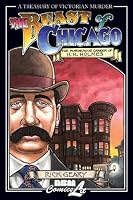 The Beast of Chicago: An Account of the Life and Crimes of Herman W. Mudgett, Known to the World As H.H. Holmes, also know as : H. M. Howard, D. T. Pratt, ... of Victorian Murder (Graphic Novels))