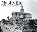 Nashville Then and Now (Then & Now)