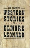 The Complete Western Stories of Elmore Leonard
