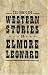 The Complete Western Stories of Elmore Leonard