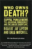 Who Owns Death? Capital Punishment, the American Conscience, and the End of Executions