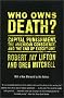 Who Owns Death? Capital Punishment, the American Conscience, and the End of Executions Who Owns Death? Capital Punishment, the American Conscience, and the End of Executions