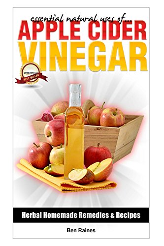 essential natural uses ofapple cider vinegar herbal homemade remedies and recipes volume 2