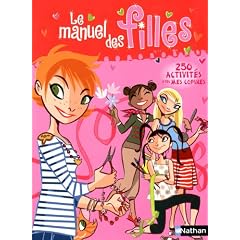 Le manuel des filles : 250 activit�s avec mes copines