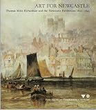 Art for Newcastle : Thomas Miles Richardson and the Newcastle exhibitions 1822-1843