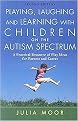 Playing, Laughing and Learning with Children on the Autism Spectrum (A Practical Resource of Play Ideas for Parents and Carers) (Paperback)