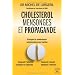 Cholest�rol, mensonges et propagande [ancienne �dition]