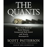 The Quants: How a New Breed of Math Whizzes Conquered Wall Street and Nearly Destroyed It