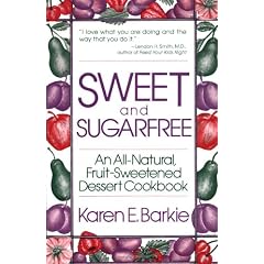 Sweet and Sugarfree: An All-Natural, Fruit-Sweetened Dessert Cookbook