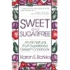 Sweet and Sugarfree: An All-Natural, Fruit-Sweetened Dessert Cookbook