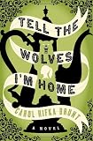 Tell the Wolves I'm Home: A Novel