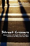 Street Crossers: Conversations with Simple Church Planters and Stories of Those Who Send Them