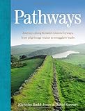 Pathways : journeys along Britain's historic byways, from pilgrimage routes to smugglers' trails