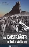 Produkt-Bild: Die Kaiserj&auml;ger im Ersten Weltkrieg