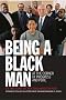 Being a Black Man: At the Corner of Progress and Peril Being a Black Man: At the Corner of Progress and Peril