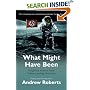 What Might Have Been: Imaginary History from Twelve Leading Historians (Phoenix Paperback Series)
