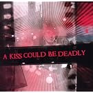 A Kiss Could Be Deadly
