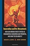 Innovation and Its Discontents: How Our Broken Patent System is Endangering Innovation and Progress, and What to Do About It