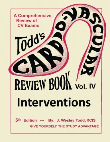 Todd's Cardiovascular Review Book: Volume 4: Interventions (Cardiovascular Review Books)