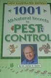 1001 All-Natural Secrets to Pest Control (If They Are FLYING CRAWLING BURROWING OR SNEAKING IN THIS BOOK HAS THE SOLUTION)