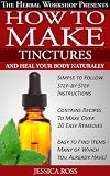 How to make tinctures and heal your body naturally - herbal remedies from medicinal herbs and tinctures