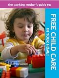 The Working Mothers Guide to Free Child Care in Your Home!