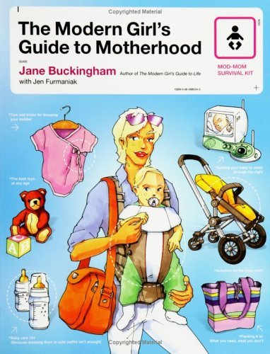 The Modern Girl's Guide to Motherhood (Modern Girl's Guides)