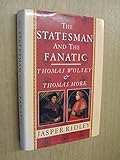 The statesman and the fanatic : Thomas Wolsey and Thomas More
