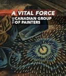 A Vital Force: The Canadian Group of...