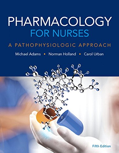 Pharmacology for Nurses: A Pathophysiologic Approach (5th Edition)