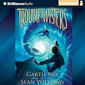 Troubletwisters | [Garth Nix, Sean Williams]
