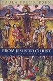 From Jesus to Christ: The Origins of the New Testament Images of Jesus (Yale Nota Bene)