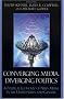 Converging Media, Diverging Politics: A Political Economy of News Media in the United States and Canada Converging Media, Diverging Politics: A Political Economy of News Media in the United States and Canada