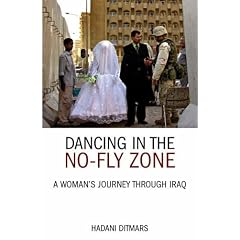 Dancing in the No-Fly Zone: A Woman's Journey Through Iraq
