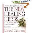The New Healing Herbs: The Classic Guide to Nature's Best Medicines Featuring the Top 100 Time-Tested Herbs by  Michael Castleman
