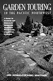 Garden Touring in the Pacific Northwest: A Guide T